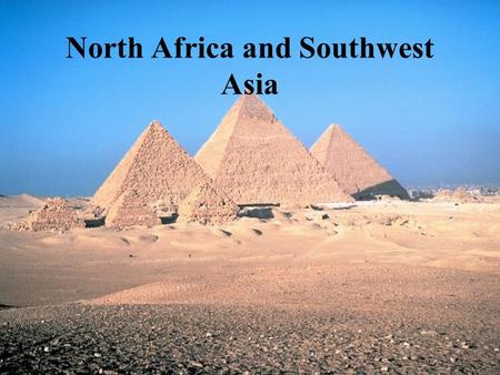 North Africa and Southwest Asia.