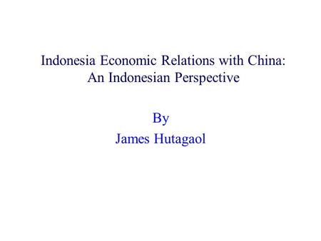 Indonesia Economic Relations with China: An Indonesian Perspective