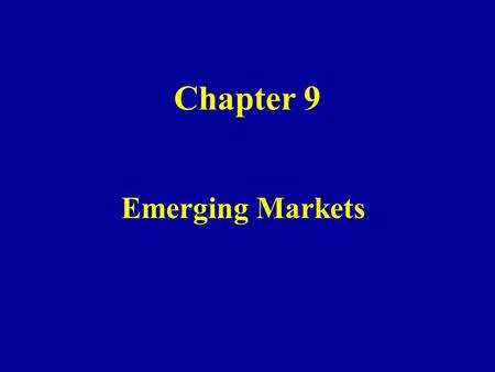 Chapter 9 Emerging Markets. Economic Development - an increase in production that results in an increase in a nation’s GDP. I.Theories of Economic Development.