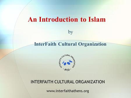 An Introduction to Islam by InterFaith Cultural Organization