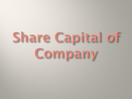  Share capital is the amount of money that a company receives by the sale of its shares.