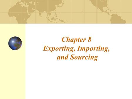 Chapter 8 Exporting, Importing, and Sourcing