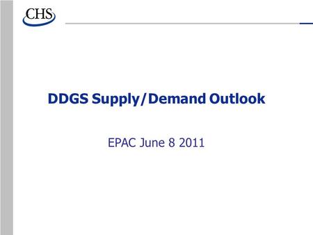 DDGS Supply/Demand Outlook EPAC June 8 2011. 2010 DDGS Market Record Production Record Domestic Use Record export year –China Expanding Markets –Pacific.