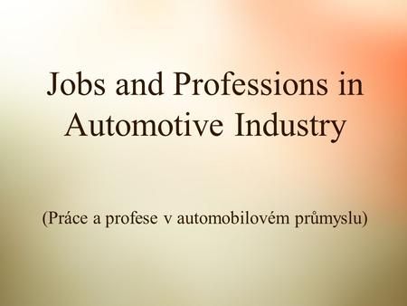 Jobs and Professions in Automotive Industry (Práce a profese v automobilovém průmyslu)