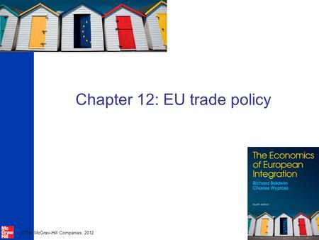 © The McGraw-Hill Companies, 2012 Chapter 12: EU trade policy.