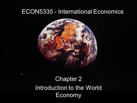 ECON5335 - International Economics Chapter 2 Introduction to the World Economy.