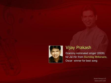 Vijay Prakash Grammy nominated singer (2009) for Jai Ho’ from Slumdog Millionaire, Oscar winner for best song.