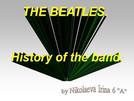The four-member band from Liverpool, England, known as The Beatles, became one of the most popular rock and roll bands in history. In a course of 8 years.