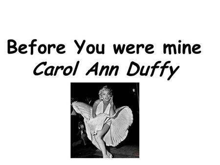 Before You were mine Carol Ann Duffy. I’m ten years away from the corner you laugh on with your pals, Maggie McGeeney and Jean Duff. Having fun with friends.