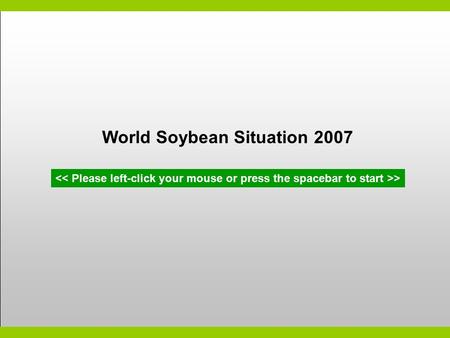 World Soybean Situation 2007