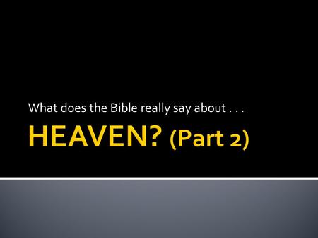 What does the Bible really say about.... In three words, what exactly is ETERNAL LIFE?