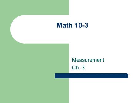 Math 10-3 Measurement Ch. 3.