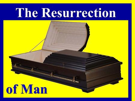 Of Man The Resurrection. Some Don’t Prepare Properly!
