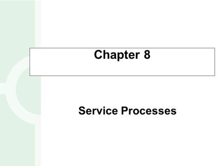 Chapter 8 Service Processes.