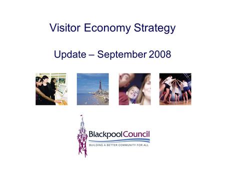 Visitor Economy Strategy Update – September 2008.