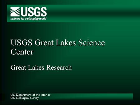 U.S. Department of the Interior U.S. Geological Survey USGS Great Lakes Science Center Great Lakes Research.