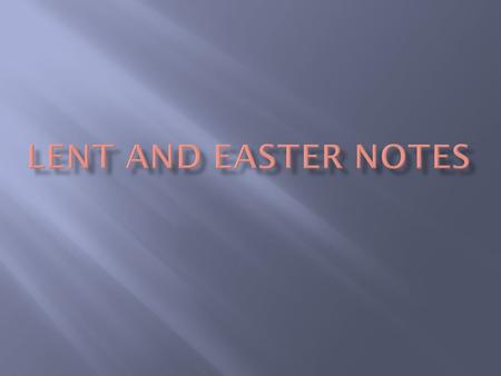  Lent is a 7 week period (40 days) before Easter  During this time, Christians prepare for the coming of Christ at Easter  It is a time to remember.