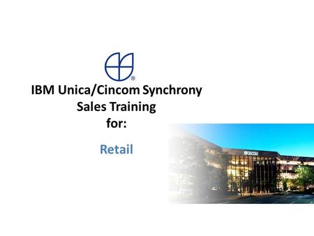 IBM Unica/Cincom Synchrony Sales Training for: Retail.