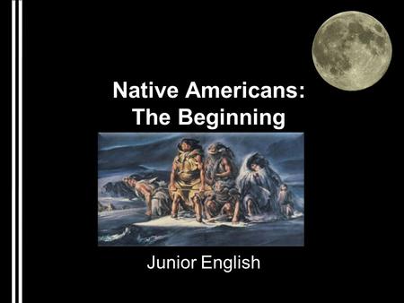 Native Americans: The Beginning
