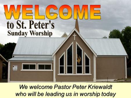 WELCOME to St. Peter's Sunday Worship
