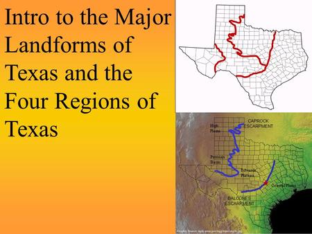 Intro to the Major Landforms of Texas and the Four Regions of Texas