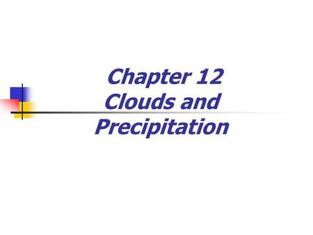Chapter 12 Clouds and Precipitation