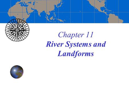 Chapter 11 River Systems and Landforms