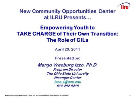 New Community Opportunities Center at ILRU – Independent Living Research Utilization 0 Empowering Youth to TAKE CHARGE of Their Own Transition: The Role.