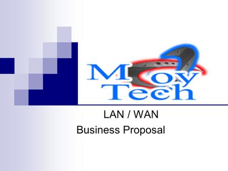 LAN / WAN Business Proposal. What is a LAN or WAN? A LAN is a Local Area Network it usually connects all computers in one building or several building.
