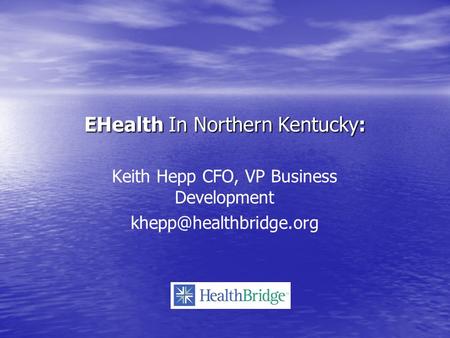 EHealth In Northern Kentucky: Keith Hepp CFO, VP Business Development
