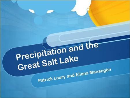 Precipitation and the Great Salt Lake Patrick Loury and Eliana Manangòn.