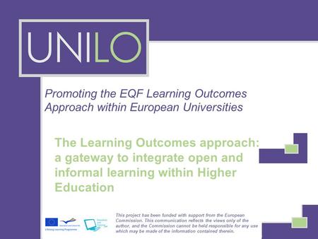 Promoting the EQF Learning Outcomes Approach within European Universities The Learning Outcomes approach: a gateway to integrate open and informal learning.