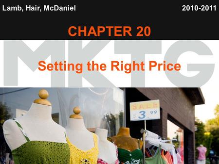 1 Lamb, Hair, McDaniel CHAPTER 20 Setting the Right Price 2010-2011.