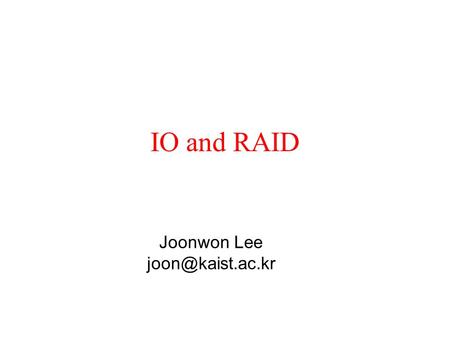 IO and RAID.