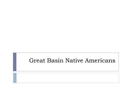 Great Basin Native Americans. Great Basin Region.
