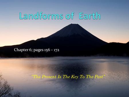 Chapter 6; pages 156 – 172 “The Present Is The Key To The Past”