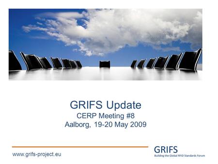 Www.grifs-project.eu GRIFS Update CERP Meeting #8 Aalborg, 19-20 May 2009.