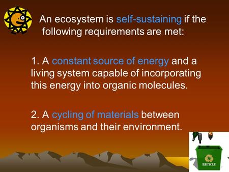 An ecosystem is self-sustaining if the following requirements are met: