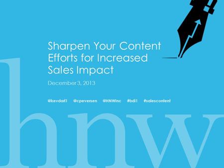 Sharpen Your Content Efforts for Increased Sales Impact December  @HNWInc #bdi1 #salescontent.