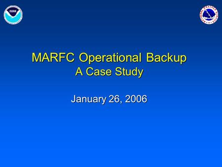 MARFC Operational Backup A Case Study January 26, 2006.