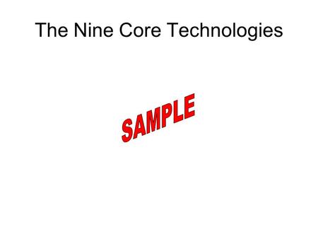 The Nine Core Technologies. Technology The application of knowledge, skills, and resources to solve human problems and extend human capabilities. It is.