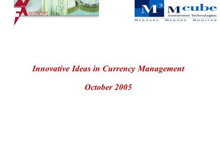 Innovative Ideas in Currency Management October 2005.