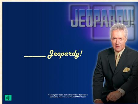 _____ Jeopardy! Properties Jeopardy! Name that Property Write an Expression True or False? 200 600 800 200 400 600 800 600 800 400 200 400 1000.