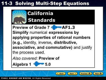 Holt CA Course 1 11-3Solving Multi-Step Equations Preview of Grade 7 AF1.3 Simplify numerical expressions by applying properties of rational numbers (e.g.,