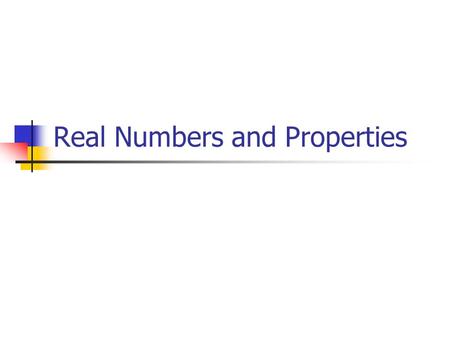 Real Numbers and Properties