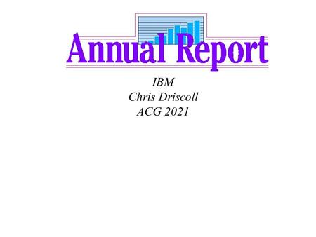 IBM Chris Driscoll ACG 2021. Executive Summary IBM is an IT company that has been around for a long time and will continue to be since they are since.