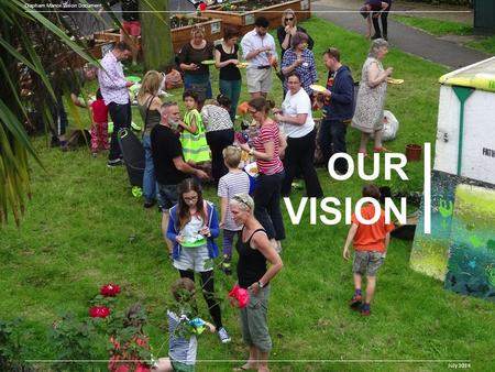 Clapham Manor Vision Document July 2014 OUR VISION Clapham Manor Vision Document July 2014.