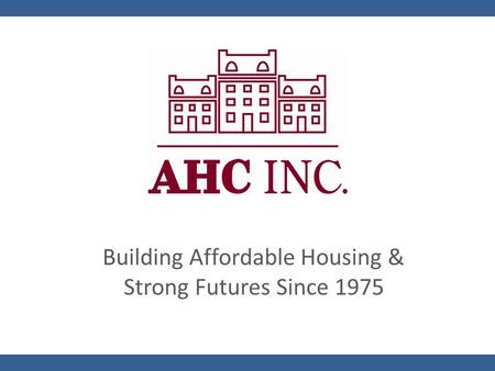 Building Affordable Housing & Strong Futures Since 1975.