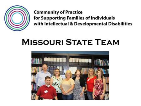 Missouri State Team. Missouri: Overview of the ALL 13% 65% ( 62,498 ) Enrolled HCBS DD Services State DD Services Targeted Case Management 19% Based on.