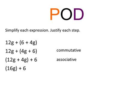 POD 12g + (6 + 4g) 12g + (4g + 6) (12g + 4g) + 6 (16g) + 6 commutative